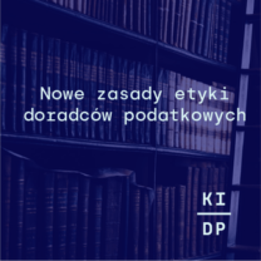 Nowe zasady etyki doradców podatkowych