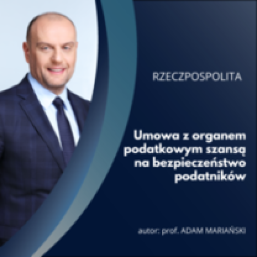 Rzeczpospolita: Umowa z organem podatkowym szansą na bezpieczeństwo podatników