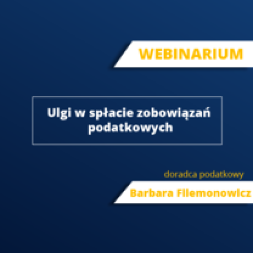 Ulgi w spłacie zobowiazań podatkowych - bezpłatne webinarium 5 maja 2020 r.